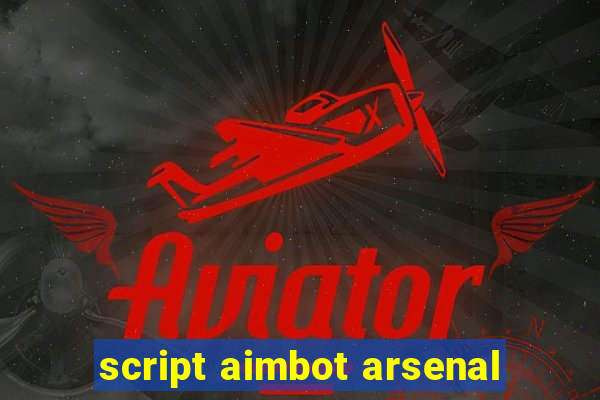 script aimbot arsenal